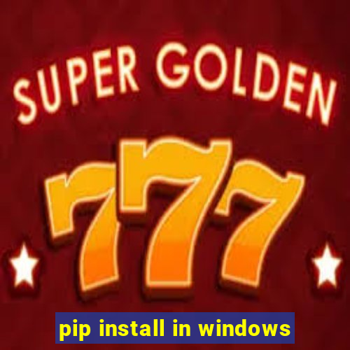 pip install in windows